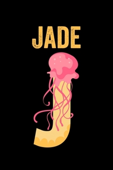 Paperback Jade: Journal (Diary, Notebook) Personalized Custom Name Alphabet Jellyfish Birthday Gift for Girls Book