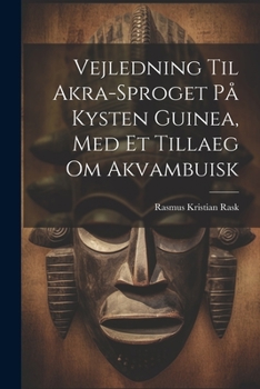 Paperback Vejledning Til Akra-sproget På Kysten Guinea, Med Et Tillaeg Om Akvambuisk Book
