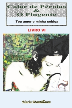Paperback Colar de Pérolas & O Pingente: Teu amor e minha cobiça - Livro VI [Portuguese] Book