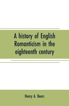 Paperback A history of English romanticism in the eighteenth century Book