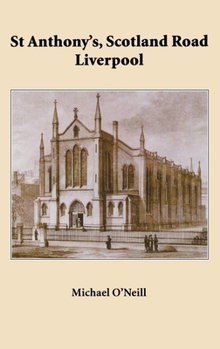 Hardcover St Anthony's, Scotland Road Liverpool: A Parish History 1804 - 2004 Book