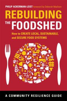 Paperback Rebuilding the Foodshed: How to Create Local, Sustainable, and Secure Food Systems Book