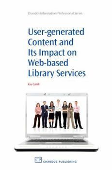 Paperback User-Generated Content and Its Impact on Web-Based Library Services: Questioning Authority Book