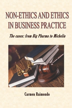 Paperback Non-Ethics and Ethics in Business Practice. The cases: from Big Pharma to Michelin Book