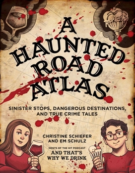 Paperback A Haunted Road Atlas: Sinister Stops, Dangerous Destinations, and True Crime Tales Book