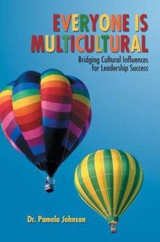 EVERYONE IS MULTICULTURAL: Bridging Cultural Influences for Leadership Success
