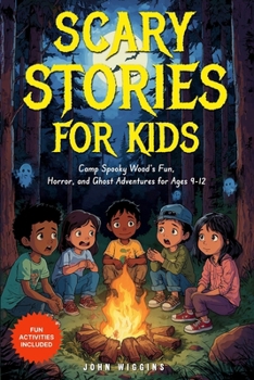 Scary stories for kids: Camp Spooky Wood's Fun, Horror, and Ghost Adventures for Ages 9-12