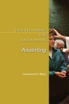 Paperback Understanding the Sacraments: Anointing (Understanding the Sacraments series) Book