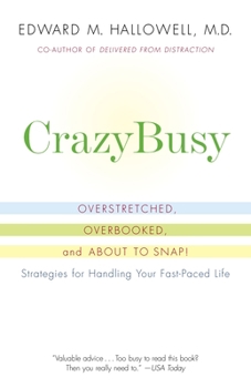 Paperback Crazybusy: Overstretched, Overbooked, and about to Snap! Strategies for Handling Your Fast-Paced Life Book