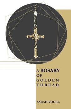 Paperback A Rosary of Golden Thread Book