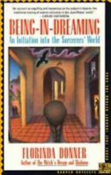 Hardcover Being-In-Dreaming: An Initiation Into the Sorcerer's World Book