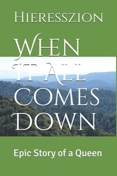 Paperback When It All Comes Down: Epic Story of a Queen Book