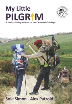 Paperback My Little Pilgrim: A family chasing a dream on the Camino de Santiago Book