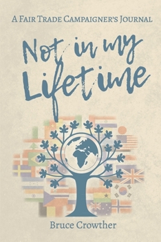 Paperback Not in My Lifetime: A Fair Trade Campaigner's Journal Book