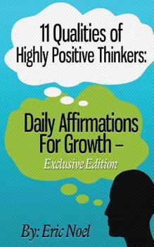 Paperback 11 Qualities of Highly Positive Thinkers: Daily Affirmations For Growth Book