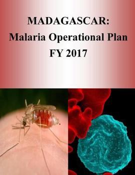 Paperback Madagascar: Malaria Operational Plan FY 2017 (President's Malaria Initiative) Book
