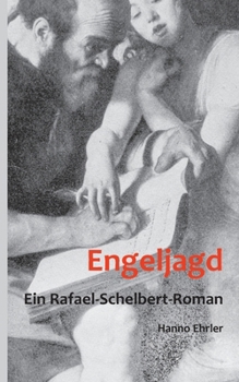 Engeljagd: Ein Rafael-Schelbert-Roman (German Edition)