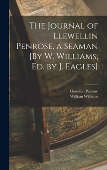 Hardcover The Journal of Llewellin Penrose, a Seaman [By W. Williams, Ed. by J. Eagles] Book