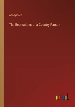 Paperback The Recreations of a Country Parson Book