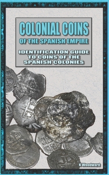 Paperback Colonial Coins Of The Spanish Empire Book