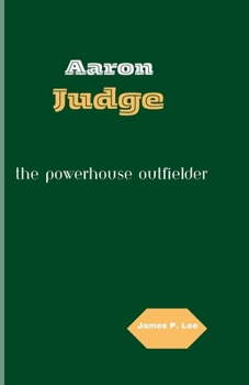 Paperback Aaron Judge: The Powerhouse Outfielder Book