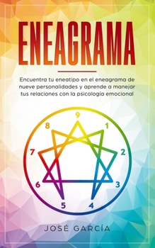 Paperback Eneagrama: Encuentra tu eneatipo en el eneagrama de nueve personalidades y aprende a manejar tus relaciones con la psicología emo [Spanish] Book