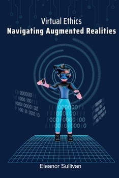 Paperback Virtual Ethics: Navigating Augmented Realities Book