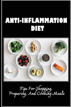 Paperback Anti-Inflammation Diet: Tips For Shopping, Preparing, And Cooking Meals Book