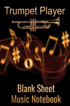Paperback Trumpet Player Blank Sheet Music Notebook: Musician Composer Gift. Pretty Music Manuscript Paper For Writing And Note Taking / Composition Books Gifts Book
