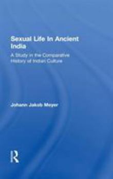 Hardcover Sexual Life In Ancient India V2: A Study in the Comparative History of Indian Culture Book