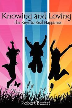 Paperback Knowing and Loving: The Keys to Real Happiness Book