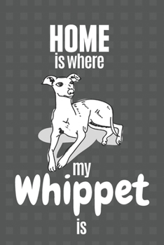 Paperback Home is where my Whippet is: For Whippet Dog Fans Book