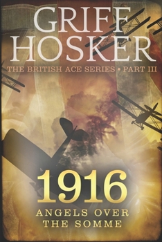 1916 Angels over the Somme - Book #3 of the British Ace
