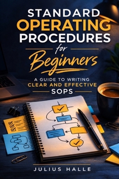 Paperback Standard Operating Procedures for Beginners: A Guide to Writing Clear and Effective SOPs Book