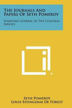 Paperback The Journals And Papers Of Seth Pomeroy: Sometime General In The Colonial Service Book