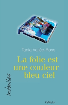 Paperback La folie est une couleur bleu ciel [French] Book