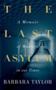 Hardcover The Last Asylum: A Memoir of Madness in our Times Book