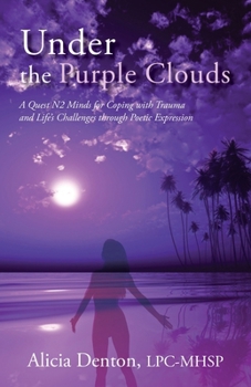 Paperback Under the Purple Clouds: A Quest N2 Minds for Coping with Trauma and Life's Challenges through Poetic Expression Book
