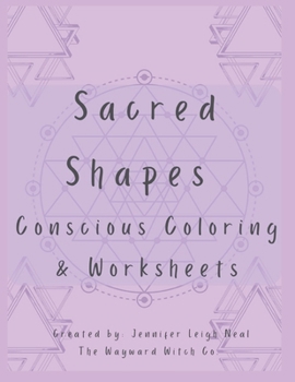 Paperback Sacred Shapes Conscious Coloring Book: Intentional Manifesting Worksheets and Coloring Pages Book