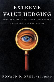 Hardcover Extreme Value Hedging: How Activist Hedge Fund Managers Are Taking on the World Book