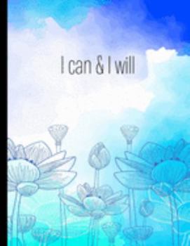 I Can And I Will: Journals to Write In For Women 8.5 x 11 Floral Inspirational Daily Notebook