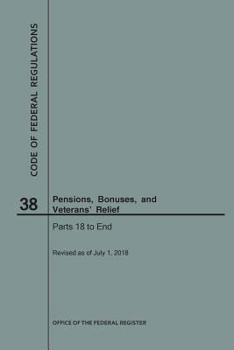 Paperback Code of Federal Regulations Title 38, Pensions, Bonuses and Veterans' Relief, Parts 18-End, 2018 Book