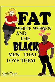 Paperback Fat White Women & the Black Men that Love them: Tyrell & Chloe Book