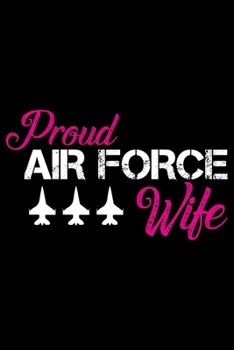 Proud Air Force Wife: Air Force Journal Notebook Gifts, Proud Air Force Notebook Journal, Funny Air Force Diary, Gift Idea for Air force, Air Force Officer Gifts for Men Women