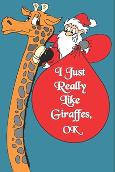 I Just Freaking Love Giraffes, OK : Notebook Gift for Giraffe Lover ,Log Book Christmas Gifts : Size at 6 X 9 with 120 Lined Page a Great Birthday Gift, Christmas Gift, Easter Gift, Thanksgiving. .