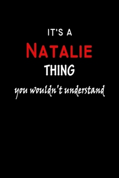 It's a  Natalie  Thing You Wouldn't Understandl: Natalie First Name Personalized Journal 6x9 Notebook, Wide Ruled (Lined) blank pages, Funny Cover for Girls and Women, Red White Text on Black