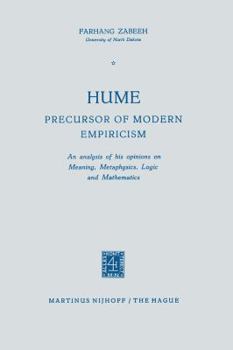 Paperback Hume Precursor of Modern Empiricism: An Analysis of His Opinions on Meaning, Metaphysics, Logic and Mathematics Book