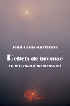 Paperback Reflets de brousse: (ou le Roman dun broussard) [French] Book