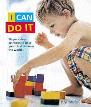 Paperback I Can Do It: Play-And-Learn Activities to Help Your Child Discover the World the Montessori Way Book