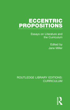 Paperback Eccentric Propositions: Essays on Literature and the Curriculum Book